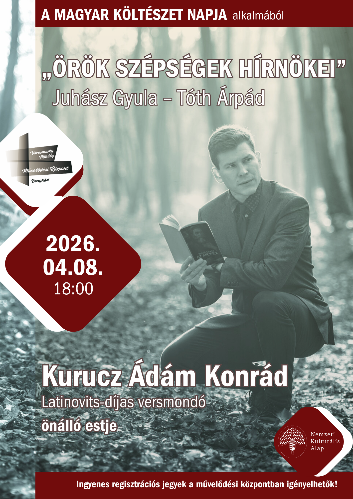 2026. &aacute;prilis 8-&aacute;n 18:00 &oacute;rakor A Magyar K&ouml;lt&eacute;szet Napja alkalm&aacute;b&oacute;l &bdquo;&Ouml;r&ouml;k sz&eacute;ps&eacute;gek h&iacute;rn&ouml;kei&rdquo; (Juh&aacute;sz Gyula &ndash; T&oacute;th &Aacute;rp&aacute;d) Kurucz &Aacute;d&aacute;m Konr&aacute;d Latinovits-d&iacute;jas versmond&oacute; &ouml;n&aacute;ll&oacute; estje Ingyenes regisztr&aacute;ci&oacute;s jegyek a művelőd&eacute;si k&ouml;zpontban ig&eacute;nyelhetők! A programot a Nemzeti Kultur&aacute;lis Alap t&aacute;mogatja.