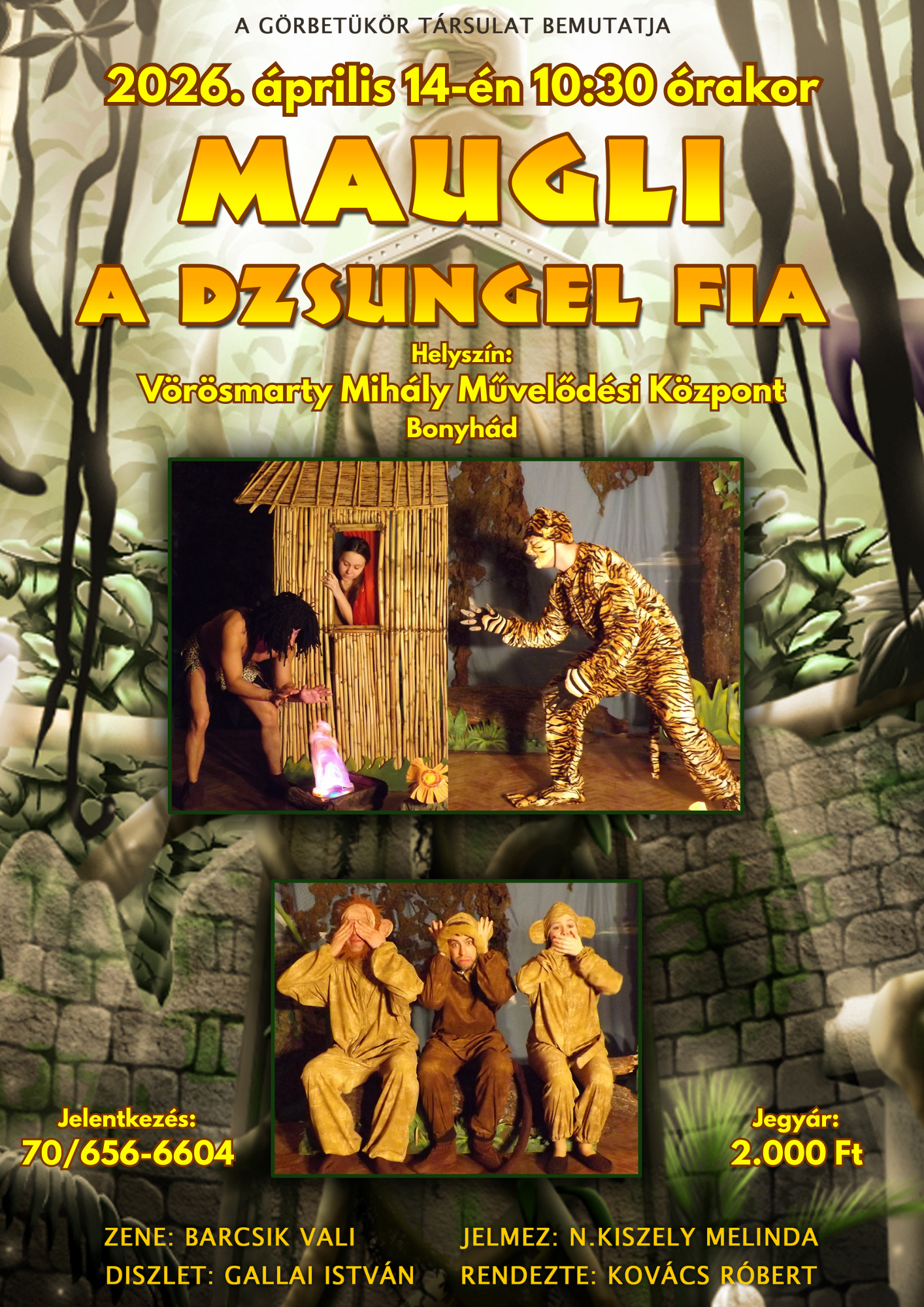 2026. &aacute;prilis 14-&eacute;n 10:30 &oacute;rakor Gyereksz&iacute;nh&aacute;z Maugli, a dzsungel fia Jelentkez&eacute;s: 70/656-6604 Jegy&aacute;r: 2.000 Ft A G&ouml;rbet&uuml;k&ouml;r T&aacute;rsulat vend&eacute;gj&aacute;t&eacute;ka.