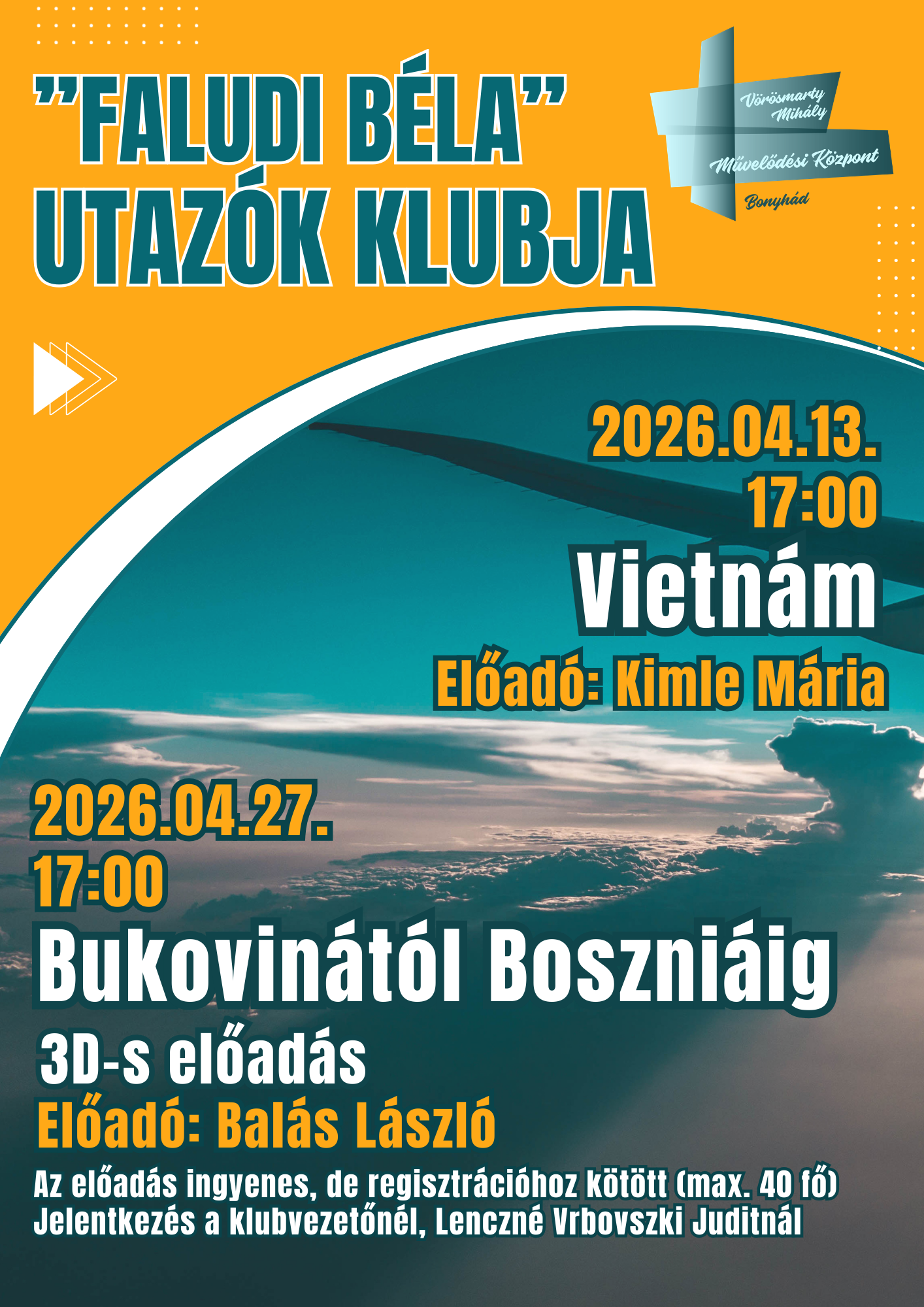 FALUDI B&Eacute;LA UTAZ&Oacute;K KLUBJA &aacute;prilis 13-&aacute;n 17 &oacute;rakor Vietn&aacute;m Előad&oacute;: Kimle M&aacute;ria &aacute;prilis 27-&eacute;n 17 &oacute;rakor Bukovin&aacute;t&oacute;l Boszni&aacute;ig, 3D-s előad&aacute;s Előad&oacute;: Bal&aacute;s L&aacute;szl&oacute; Az előad&aacute;s ingyenes, de regisztr&aacute;ci&oacute;hoz k&ouml;t&ouml;tt (max. 40 fő) Jelentkez&eacute;s a klubvezetőn&eacute;l, Lenczn&eacute; Vrbovszki Juditn&aacute;l