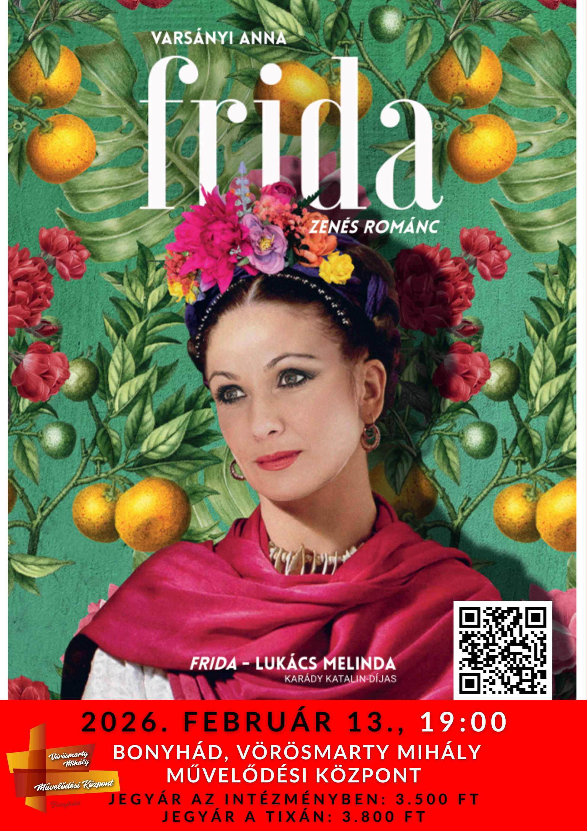 2026. febru&aacute;r 13-&aacute;n 19 &oacute;rakor Vars&aacute;nyi Anna: Frida - zen&eacute;s rom&aacute;nc Frida szerep&eacute;ben: Luk&aacute;cs Melinda Kar&aacute;dy Katalin-d&iacute;jas Jegy&aacute;r az int&eacute;zm&eacute;nyben: 3.500 Ft Jegy&aacute;r a Tix&aacute;n: 3.800 Ft