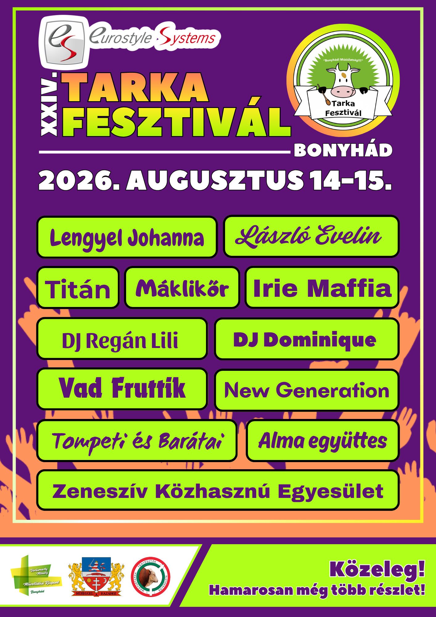 2026. augusztus 14-15. XXIV. Tarka Fesztiv&aacute;l Fell&eacute;pők: DJ Dominique DJ Reg&aacute;n Lili Gyerekzenekar 1. TomPeti &eacute;s bar&aacute;tai Gyerekzenekar 2. Alma  egy&uuml;ttes Irie Maffia L&aacute;szl&oacute; Evelin Lengyel Johanna M&aacute;klikőr zenekar New Generation Tit&aacute;n zenekar Vad Fruttik Zenesz&iacute;v K&ouml;zhaszn&uacute; Egyes&uuml;let Hamarosan m&eacute;g t&ouml;bb r&eacute;szlet!