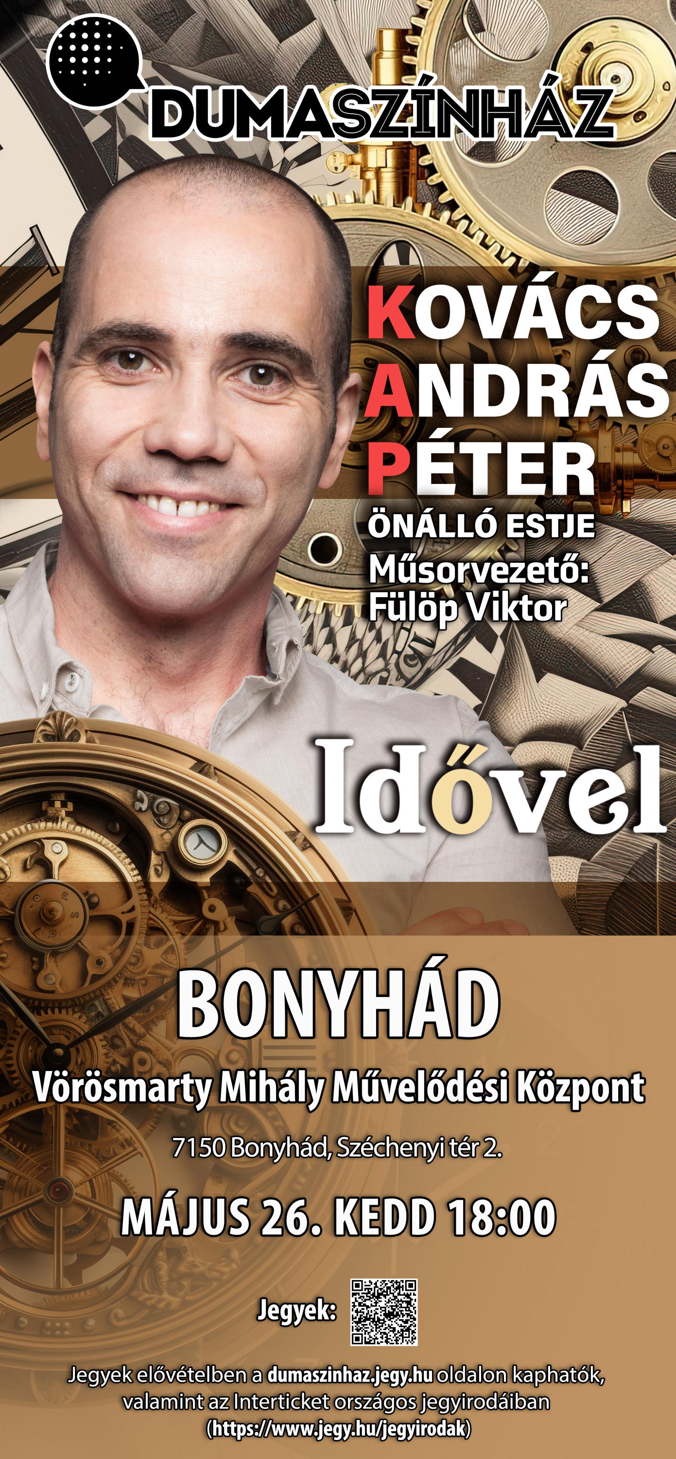 2026. m&aacute;jus  26-&aacute;n 18:00 &oacute;rakor Dumasz&iacute;nh&aacute;z Idővel-Kov&aacute;cs Andr&aacute;s P&eacute;ter &ouml;n&aacute;ll&oacute; estje Műsorvezető: F&uuml;l&ouml;p Viktor Jegyek a Dumasz&iacute;nh&aacute;z weboldal&aacute;n v&aacute;s&aacute;rolhat&oacute;k (dumaszinhaz.jegy.hu) valamint az interticket orsz&aacute;gos jegyirod&aacute;ban (www.jegy.hu/jegyirodak)