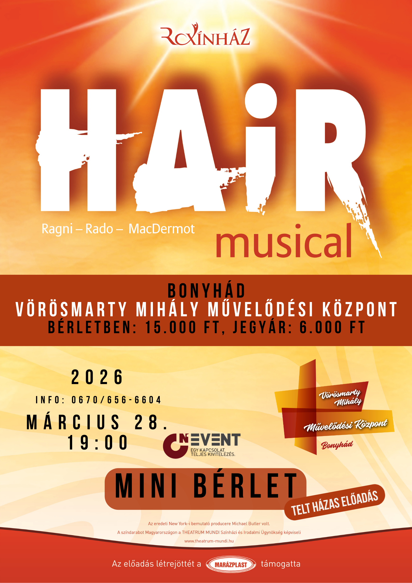 2026. m&aacute;rcius 28-&aacute;n 19:00 &oacute;rakor V&ouml;r&ouml;smarty-minib&eacute;rlet G. Ragni &ndash; J. Rado &ndash; G. MacDermot: Hair &ndash; musical k&eacute;t r&eacute;szben A Kaposv&aacute;ri Rox&iacute;nh&aacute;z vend&eacute;gj&aacute;t&eacute;ka Az volt a V&iacute;z&ouml;ntő kora. Az volt az &ouml;nfeledt szabads&aacute;g, a t&aacute;nc, a dal kora. De az volt a vietn&aacute;mi h&aacute;bor&uacute; kora is. A felesleges katon&aacute;sdi&eacute; &eacute;s az &eacute;rtelmetlen, kegyetlen hal&aacute;l&eacute;&hellip; A hippiknek semmi sem lehetetlen: az ő &eacute;let&uuml;ket m&aacute;s t&ouml;rv&eacute;nyek ir&aacute;ny&iacute;tj&aacute;k, kiz&aacute;r&oacute;lag olyanok, melyeket saj&aacute;t maguk hoztak. Berger, Claude, Sheila &eacute;s a t&ouml;bbiek t&ouml;rt&eacute;nete &eacute;s az előad&aacute;s dalai nem csak egy korszakr&oacute;l &eacute;s egy gener&aacute;ci&oacute;nak sz&oacute;lnak: m&aacute;ra &ouml;r&ouml;k klasszikuss&aacute; v&aacute;ltak&hellip; K&uuml;l&ouml;n&ouml;sen aktu&aacute;lis ez a vil&aacute;gh&iacute;rű zen&eacute;s darab, mint a h&aacute;bor&uacute; elleni &ouml;r&ouml;k ki&aacute;lt&aacute;s! A szabads&aacute;g, a szerelem, a bar&aacute;ts&aacute;g, az &ouml;sszetartoz&aacute;s &eacute;s az &aacute;ldozatv&aacute;llal&aacute;s magasztos &eacute;rz&eacute;se vagy az &eacute;rtelmetlen hal&aacute;llal. Egy &eacute;rzelemd&uacute;s, megind&iacute;t&oacute; t&ouml;rt&eacute;net, emblematikuss&aacute; nemes&uuml;lt, vil&aacute;gh&iacute;rű dalokkal. Milos Forman kultuszfilmj&eacute;nek sz&iacute;npadi v&aacute;ltozata. Az előad&aacute;s telt h&aacute;zas!