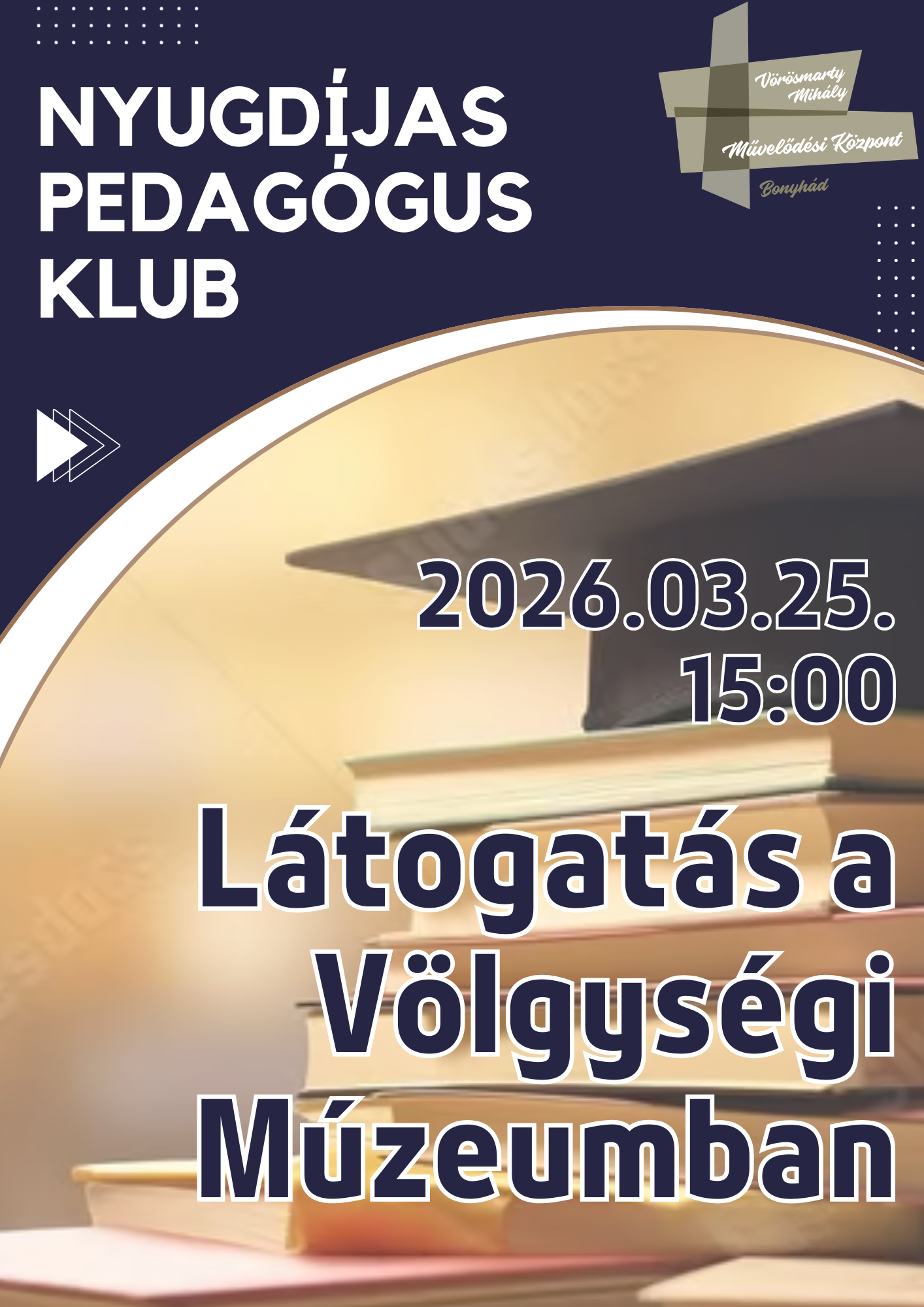 NYUGDÍJAS PEDAGÓGUS KLUB március 25-én 15 órakor Látogatás a Völgységi Múzeumban