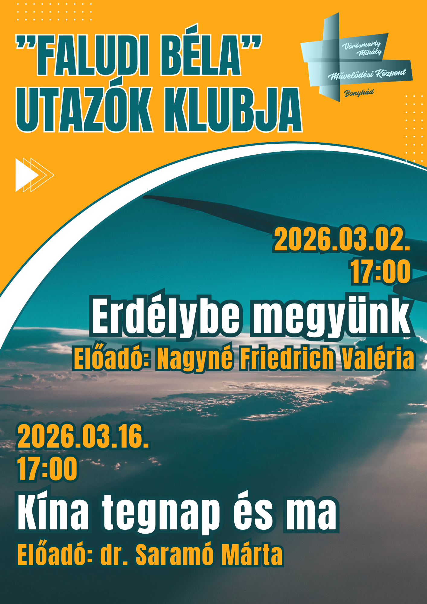 FALUDI BÉLA UTAZÓK KLUBJA március 2-án 17 órakor Erdélybe megyünk Előadó: Nagyné Friedrich Valéria március 16-án 17 órakor Kína tegnap és ma Előadó: dr. Saramó Márta